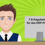 7 Erfolgsfaktoren für das ERP-Projekt!